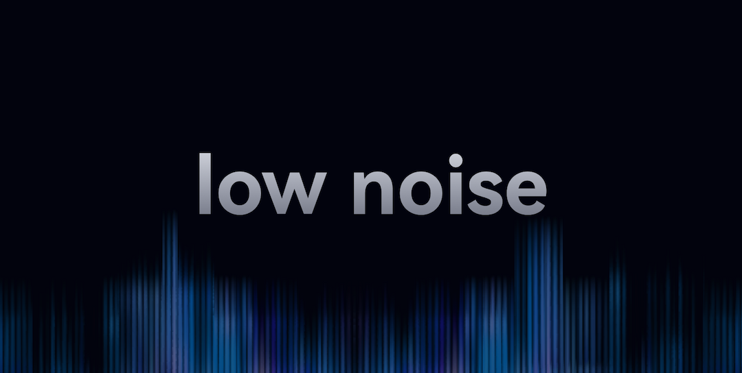 Low noise